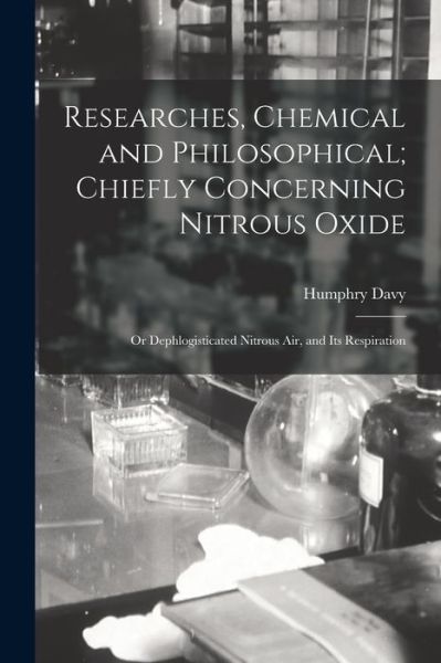 Cover for Sir Humphry Davy · Researches, Chemical and Philosophical; Chiefly Concerning Nitrous Oxide (Buch) (2022)