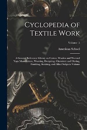 Cover for Ill. ) American School (Lansing · Cyclopedia of Textile Work (Book) (2022)