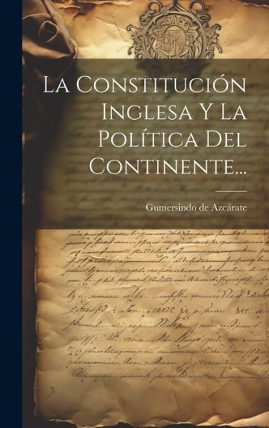 Cover for Gumersindo de Azcárate · Constitución Inglesa y la Política Del Continente... (Bog) (2023)