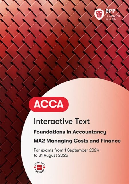 FIA Managing Costs and Finances MA2: Interactive Text - BPP Learning Media - Bøger - BPP Learning Media - 9781035514915 - 15. marts 2024