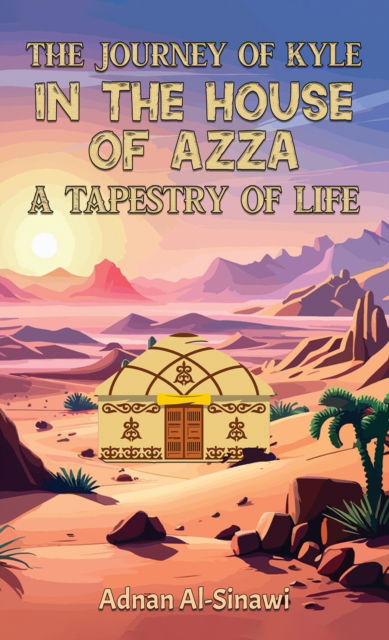 Cover for Adnan Al-Sinawi · The Journey of Kyle in the House of Azza: A Tapestry of Life (Paperback Book) (2024)