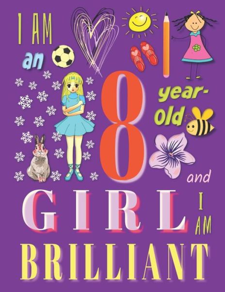 I am an 8-Year-Old Girl and I Am Brilliant - Your Name Here - Książki - Independently Published - 9781073741915 - 13 czerwca 2019