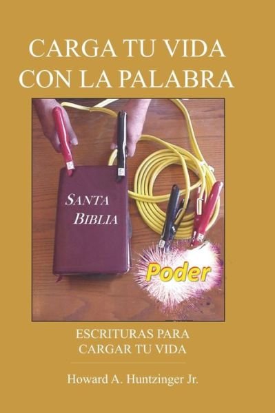 Cover for Howard a Huntzinger Jr · Carga Tu Vida Con La Palabra (Pocketbok) (2019)