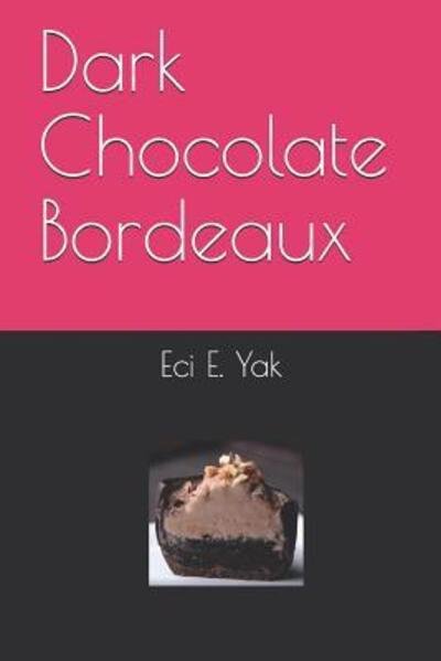 Cover for Eci E. Yak · Dark Chocolate Bordeaux (Taschenbuch) (1983)