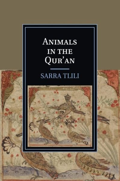 Animals in the Qur'an - Cambridge Studies in Islamic Civilization - Tlili, Sarra (University of Florida) - Livros - Cambridge University Press - 9781107529915 - 21 de maio de 2015