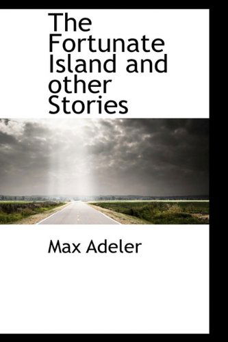 Cover for Max Adeler · The Fortunate Island and Other Stories (Hardcover Book) (2009)