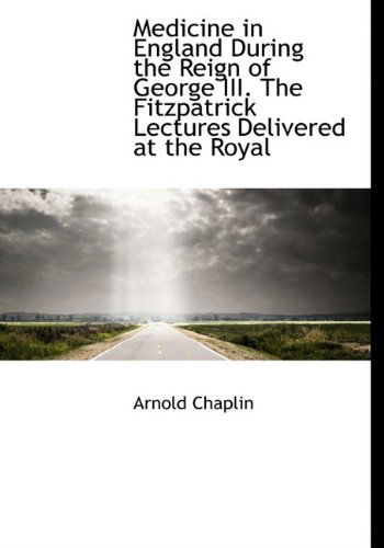 Cover for Chaplin · Medicine in England During the Reign of George Iii. the Fitzpatrick Lectures Delivered at the Royal (Paperback Book) (2009)