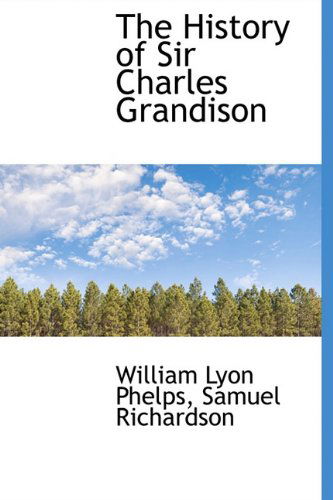 Cover for William Lyon Phelps · The History of Sir Charles Grandison (Hardcover Book) (2009)