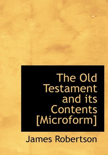 Cover for James Robertson · The Old Testament and Its Contents [microform] (Hardcover Book) (2009)