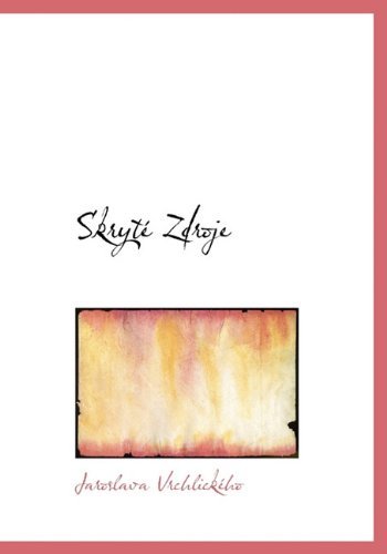 Cover for Jaroslava Vrchlickho · Skryt Zdroje (Taschenbuch) [Czech edition] (2009)