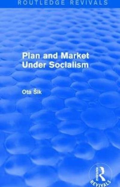 Cover for Ota Sik · Plan and Market Under Socialism (Pocketbok) (2019)