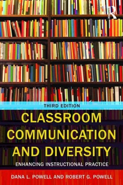 Cover for Powell, Robert G. (Fresno State University, USA) · Classroom Communication and Diversity: Enhancing Instructional Practice - Routledge Communication Series (Paperback Book) (2015)