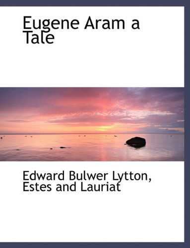 Cover for Edward Bulwer Lytton · Eugene Aram a Tale (Hardcover Book) (2010)