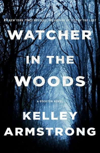 Cover for Kelley Armstrong · Watcher in the Woods (Innbunden bok) [First edition] (2019)