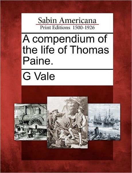 Cover for G Vale · A Compendium of the Life of Thomas Paine. (Paperback Bog) (2012)