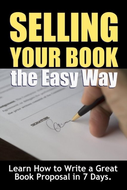 Cover for Thrive Learning Institute · Selling Your Book the Easy Way: Learn How to Write a Great Book Proposal in 7 Days. (Paperback Book) (2016)
