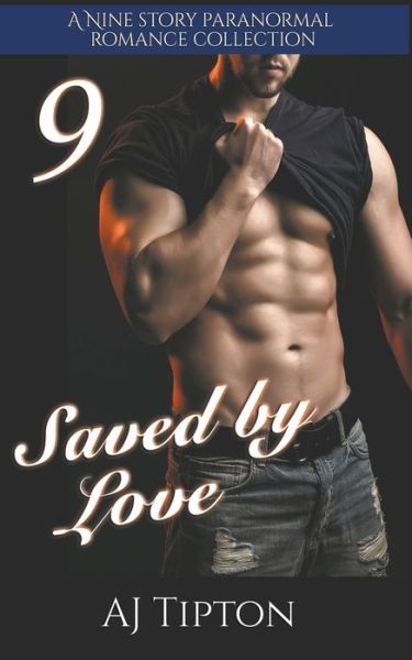 Cover for Aj Tipton · Saved by Love A Nine Story Paranormal Romance Collection (Paperback Book) (2019)