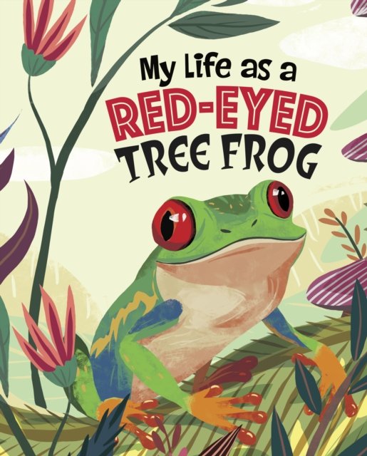 My Life as a Red-Eyed Tree Frog - My Life Cycle - John Sazaklis - Boeken - Capstone Global Library Ltd - 9781398248915 - 22 april 2023