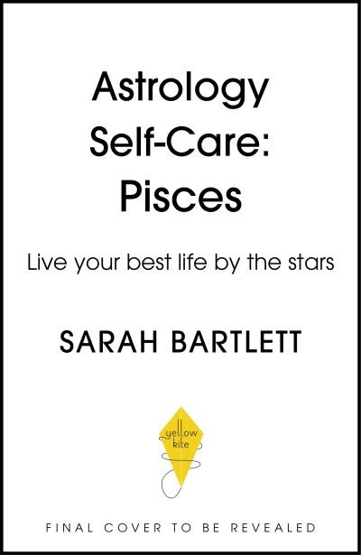 Cover for Sarah Bartlett · Astrology Self-Care: Pisces: Live your best life by the stars - Astrology Self-Care (Gebundenes Buch) (2022)