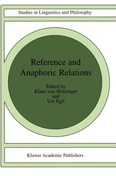 Reference and Anaphoric Relations - Studies in Linguistics and Philosophy - Klaus Von Heusinger - Livros - Springer-Verlag New York Inc. - 9781402002915 - 30 de novembro de 2001