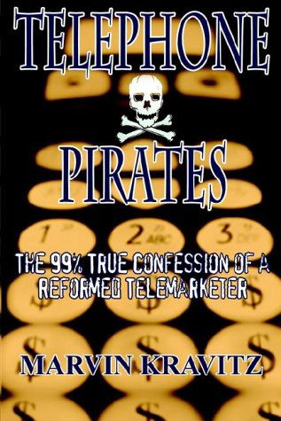 Cover for Marvin Kravitz · Telephone Pirates: the 99% True Confession of a Reformed Telemarketer (Hardcover Book) (2002)