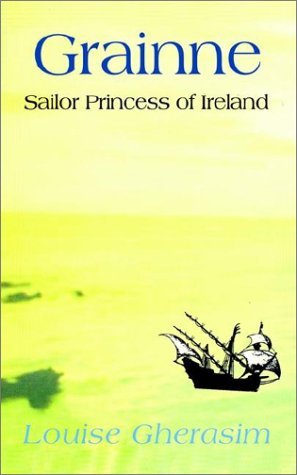 Cover for Louise Gherasim · Grainne: Sailor Princess of Ireland (Paperback Book) (2003)
