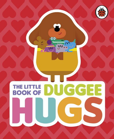 Cover for Hey Duggee · Hey Duggee: The Little Book of Duggee Hugs - Hey Duggee (Innbunden bok) (2018)