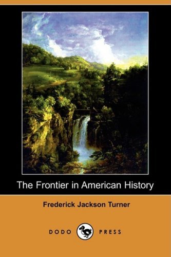 Cover for Frederick Jackson Turner · The Frontier in American History (Dodo Press) (Paperback Book) (2008)