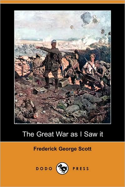 Cover for Frederick George Scott · The Great War As I Saw It (Dodo Press) (Pocketbok) (2008)