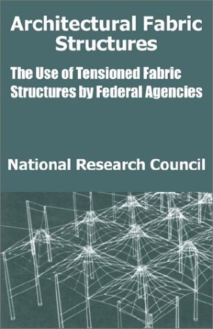 Cover for National Research Council · Architectural Fabric Structures: The Use of Tensioned Fabric Structures by Federal Agencies (Taschenbuch) (2002)