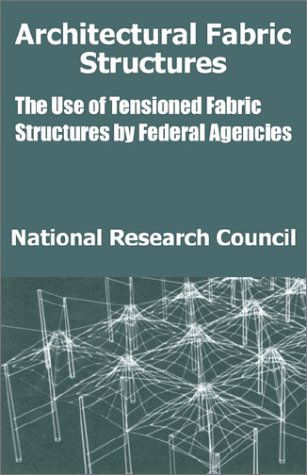 Cover for National Research Council · Architectural Fabric Structures: The Use of Tensioned Fabric Structures by Federal Agencies (Pocketbok) (2002)