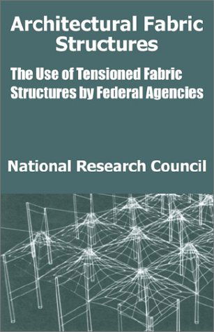 Cover for National Research Council · Architectural Fabric Structures: The Use of Tensioned Fabric Structures by Federal Agencies (Taschenbuch) (2002)