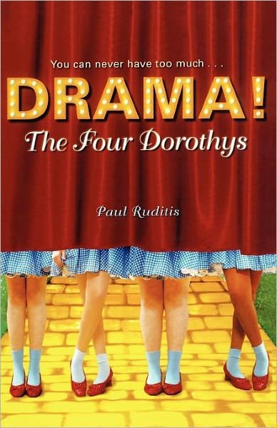 The Four Dorothys - Drama! - Paul Ruditis - Books - Simon & Schuster - 9781416933915 - February 6, 2007