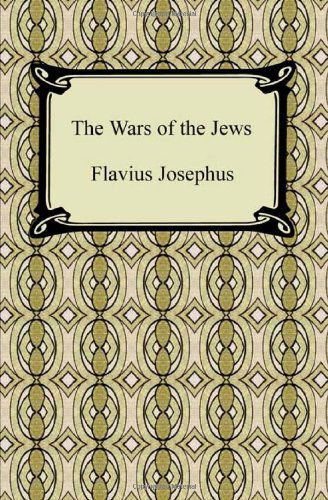 The Wars of the Jews - William Whiston - Książki - Digireads.com - 9781420934915 - 2010