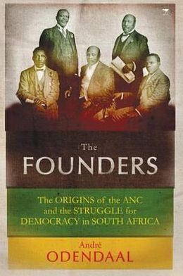 Cover for Andre Odendaal · The founders: The origins of the African National Congress and the struggle for democracy (Paperback Book) (2012)