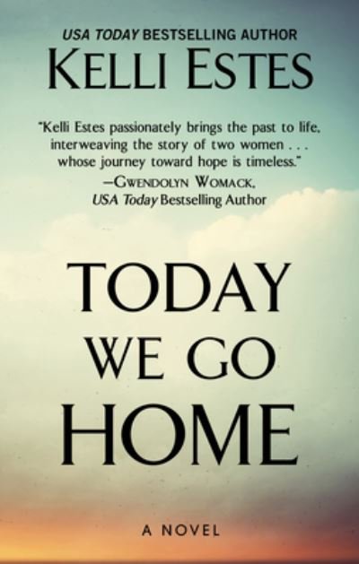 Cover for Kelli Estes · Today We Go Home (Hardcover Book) (2020)