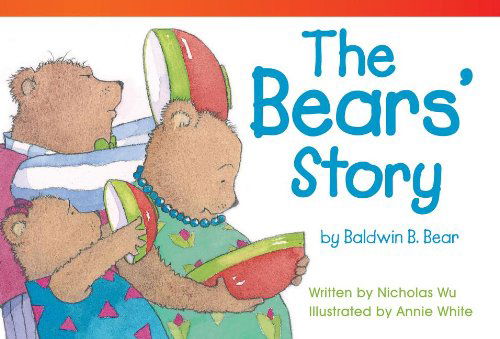 Cover for Nicholas Wu · The Bears' Story by Baldwin B. Bear (Read! Explore! Imagine! Fiction Readers: Level 1.7) (Paperback Book) (2013)