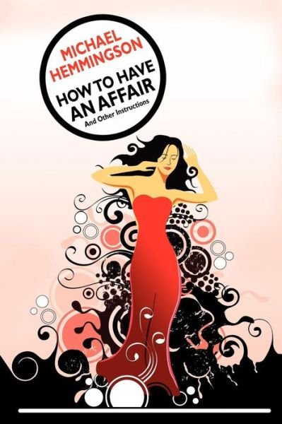 Cover for Michael Hemmingson · How to Have an Affair and Other Instructions (Taschenbuch) (2007)