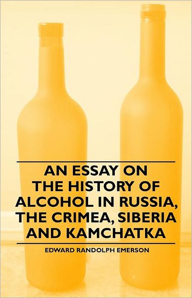 Cover for Edward Randolph Emerson · An Essay on the History of Alcohol in Russia, the Crimea, Siberia and Kamchatka (Pocketbok) (2011)