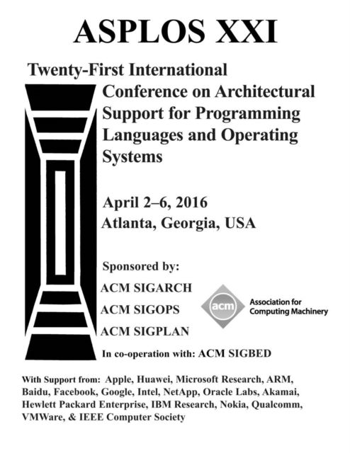 ASPLOS XXI 21st ACM International Conference on Architectural Support for Programming Languages and Operating Systems - Asplos XXI Conference Committee - Bøker - ACM - 9781450340915 - 18. juli 2016