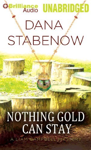 Cover for Dana Stabenow · Nothing Gold Can Stay (Liam Campbell Mysteries Series) (Hörbuch (CD)) [Unabridged edition] (2014)