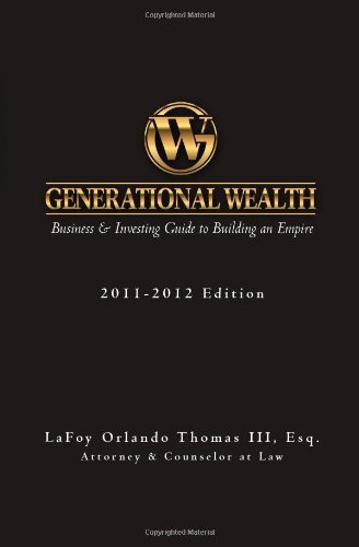 Cover for Lafoy Orlando Thomas III Esq. · Generational Wealth: Business &amp; Investing Guide to Building an Empire (Paperback Book) (2011)