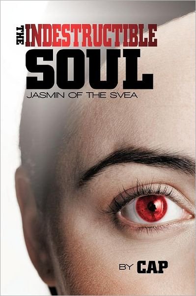 Cover for Cap · The Indestructible Soul: Jasmin of the Svea (Paperback Book) (2011)