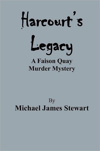 Cover for Michael James Stewart · Harcourt's Legacy: a Faison Quay Murder Mystery (Paperback Book) (2012)