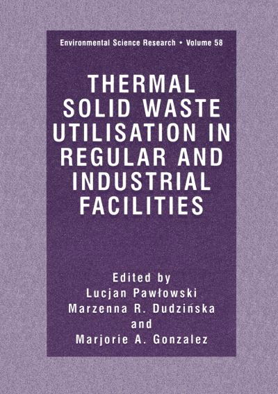 Thermal Solid Waste Utilisation in Regular and Industrial Facilities - Environmental Science Research - Lucjan Pawlowski - Bücher - Springer-Verlag New York Inc. - 9781461368915 - 27. September 2012
