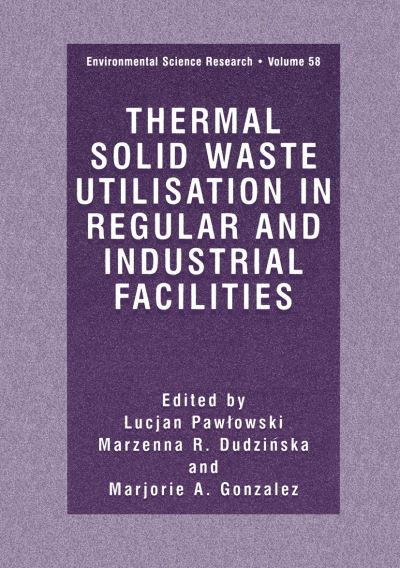 Thermal Solid Waste Utilisation in Regular and Industrial Facilities - Environmental Science Research - Lucjan Pawlowski - Livros - Springer-Verlag New York Inc. - 9781461368915 - 27 de setembro de 2012