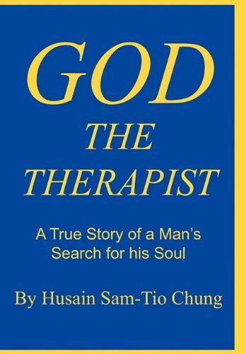 Cover for Husain Sam-Tio Chung · God the Therapist: A True Story of a Man's Search for His Soul (Innbunden bok) (2011)