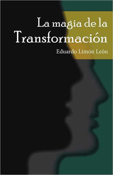 Cover for Eduardo Limón León · La Magia De La Transformación (Paperback Book) [Spanish edition] (2012)
