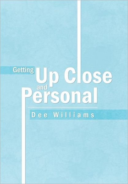 Cover for Dee Williams · Getting Up Close and Personal (Gebundenes Buch) (2012)
