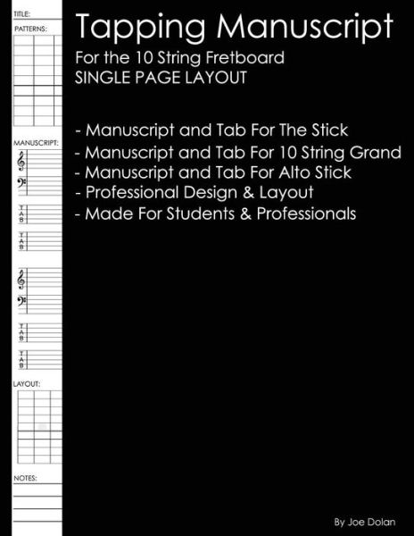 Tapping Manuscript: for the 10 String Fretboard: Single Page Layout: for the Stick, 10 String Grand Stick and Alto Stick - Joe Dolan - Books - Createspace - 9781470083915 - February 15, 2012